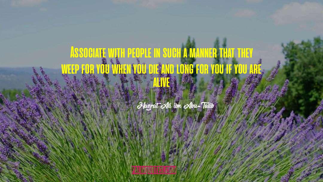 Hazrat Ali Ibn Abu-Talib Quotes: Associate with people in such