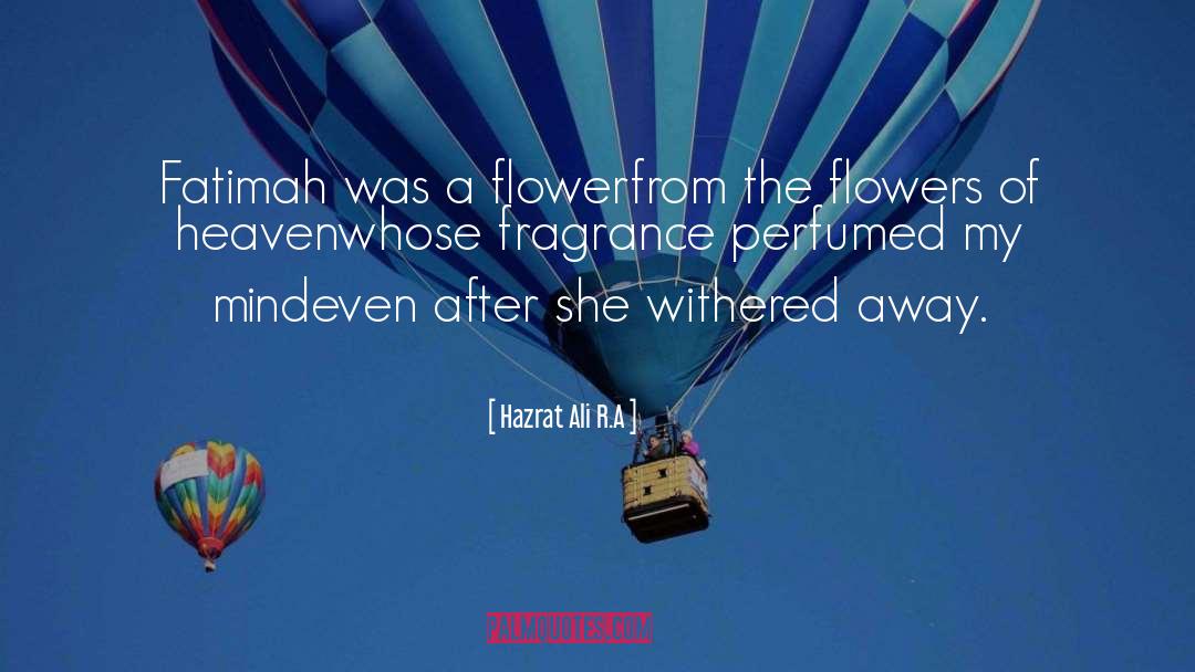 Hazrat Ali R.A Quotes: Fatimah was a flower<br />from