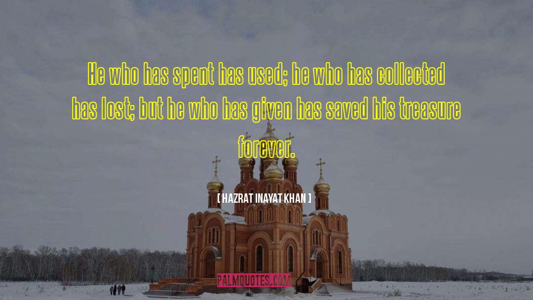 Hazrat Inayat Khan Quotes: He who has spent has
