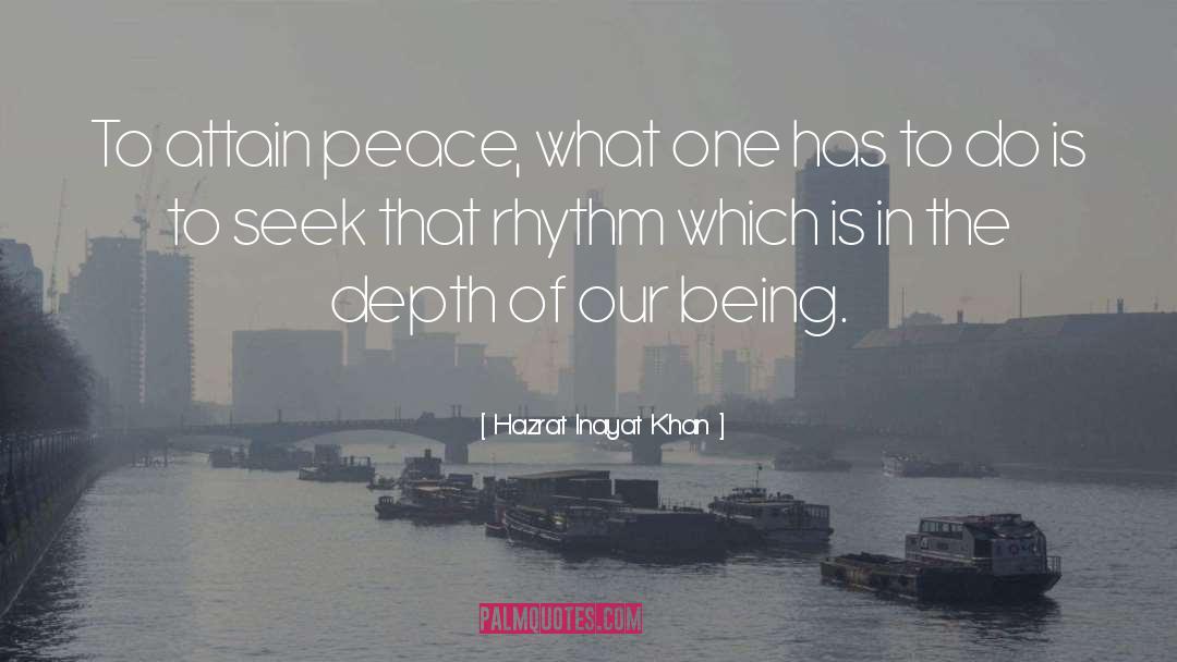 Hazrat Inayat Khan Quotes: To attain peace, what one