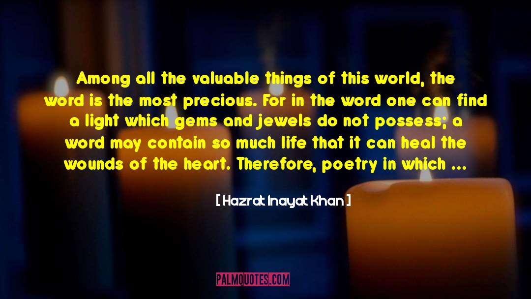 Hazrat Inayat Khan Quotes: Among all the valuable things