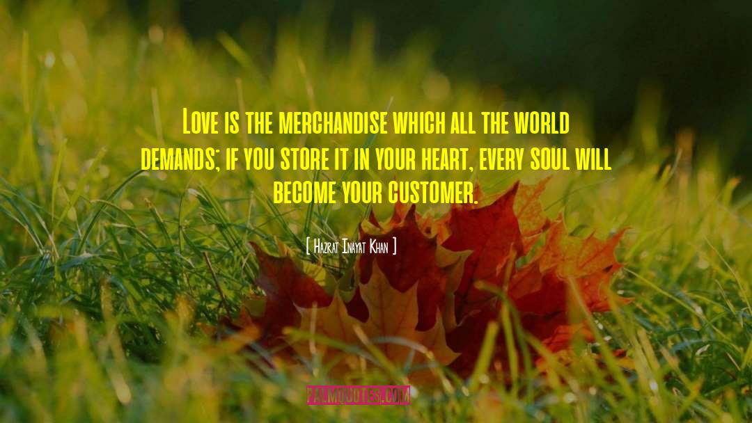 Hazrat Inayat Khan Quotes: Love is the merchandise which