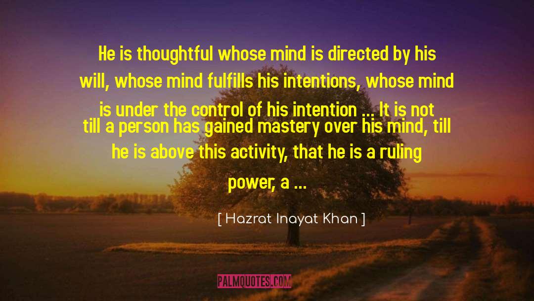 Hazrat Inayat Khan Quotes: He is thoughtful whose mind
