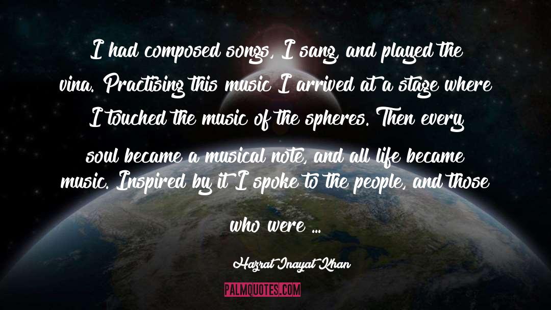Hazrat Inayat Khan Quotes: I had composed songs, I