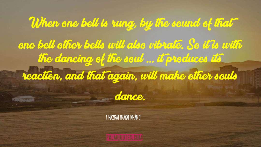 Hazrat Inayat Khan Quotes: When one bell is rung,