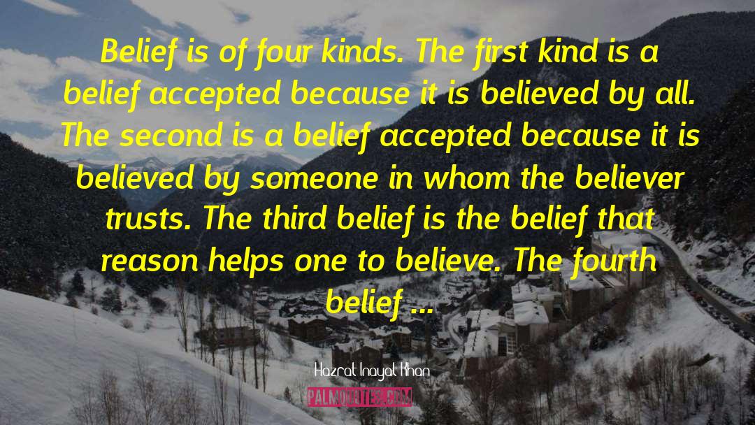 Hazrat Inayat Khan Quotes: Belief is of four kinds.