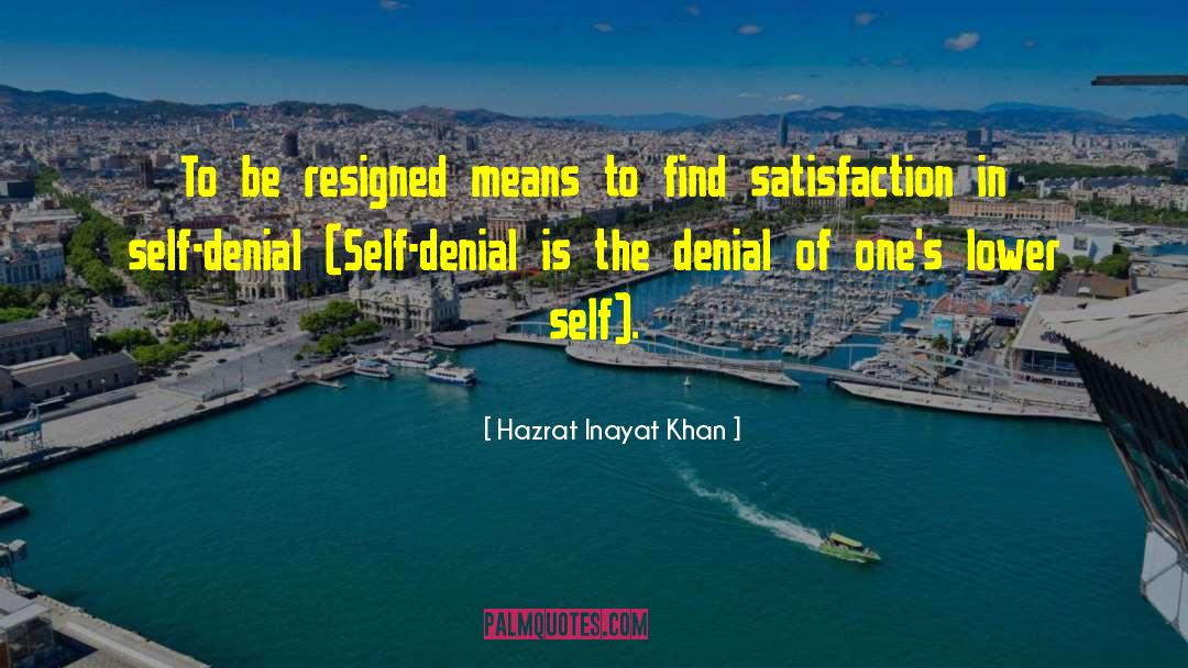 Hazrat Inayat Khan Quotes: To be resigned means to