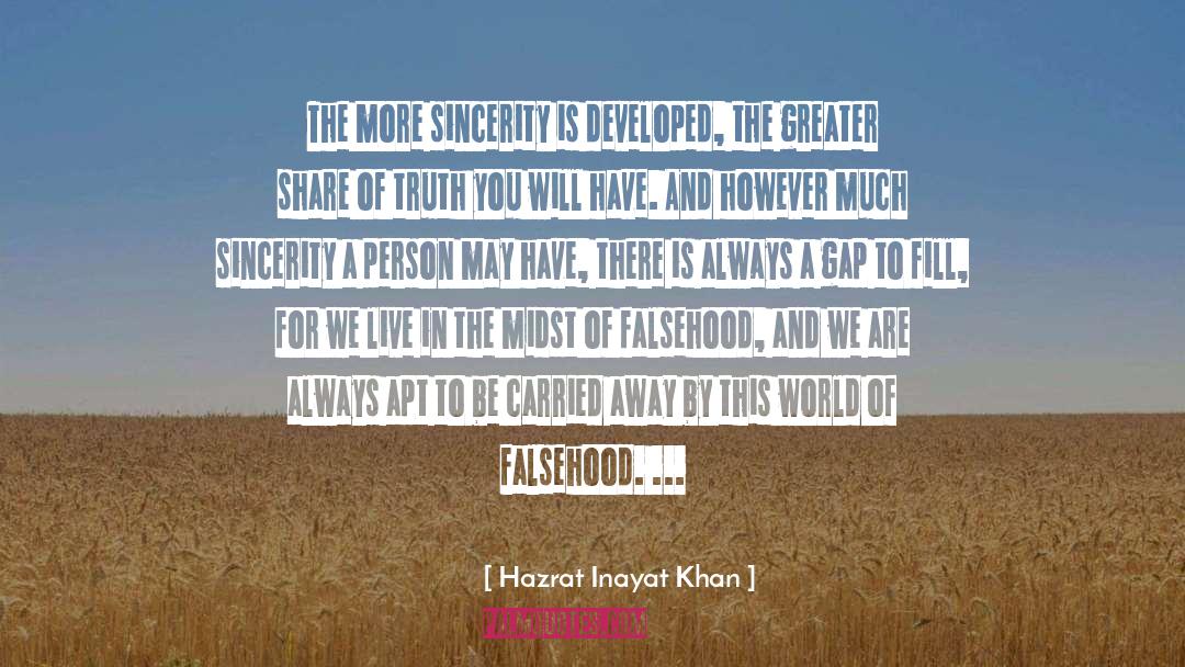 Hazrat Inayat Khan Quotes: The more sincerity is developed,