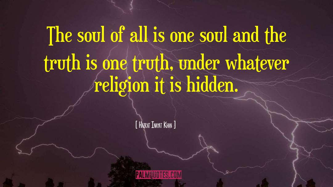 Hazrat Inayat Khan Quotes: The soul of all is