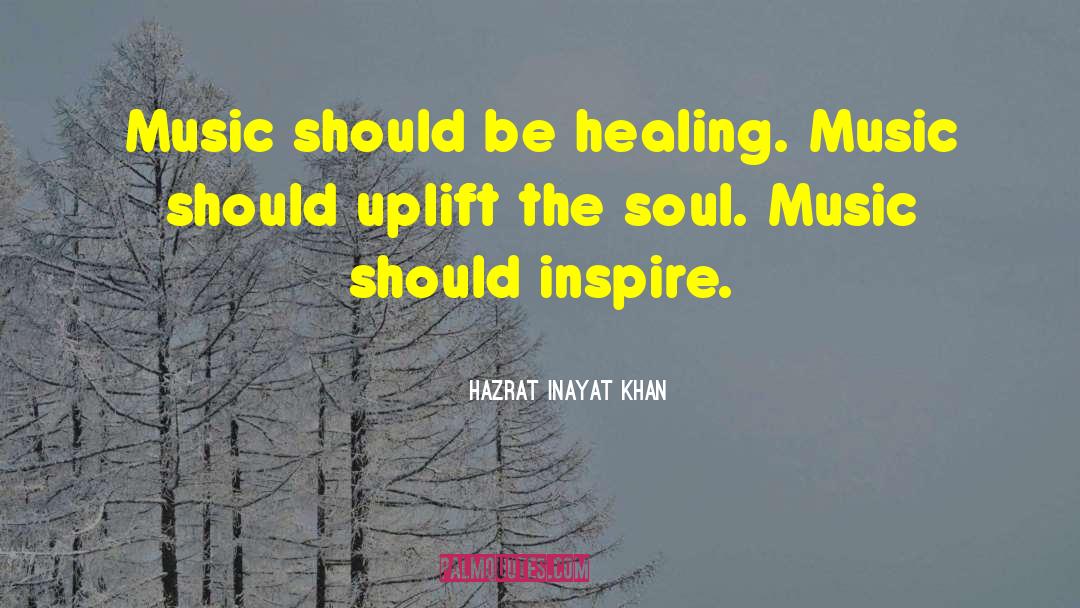 Hazrat Inayat Khan Quotes: Music should be healing. Music