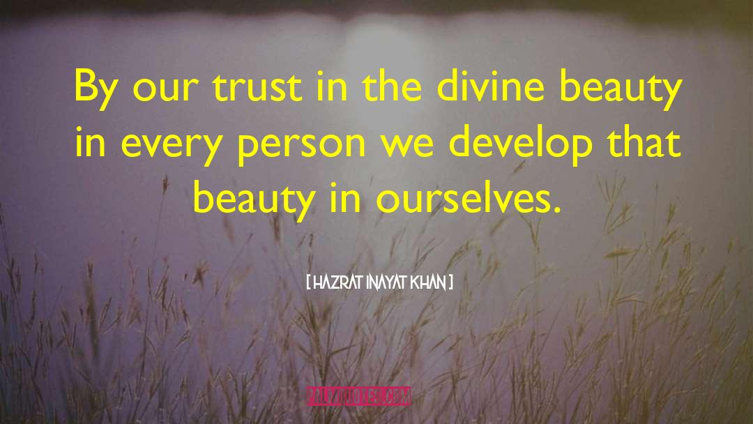 Hazrat Inayat Khan Quotes: By our trust in the