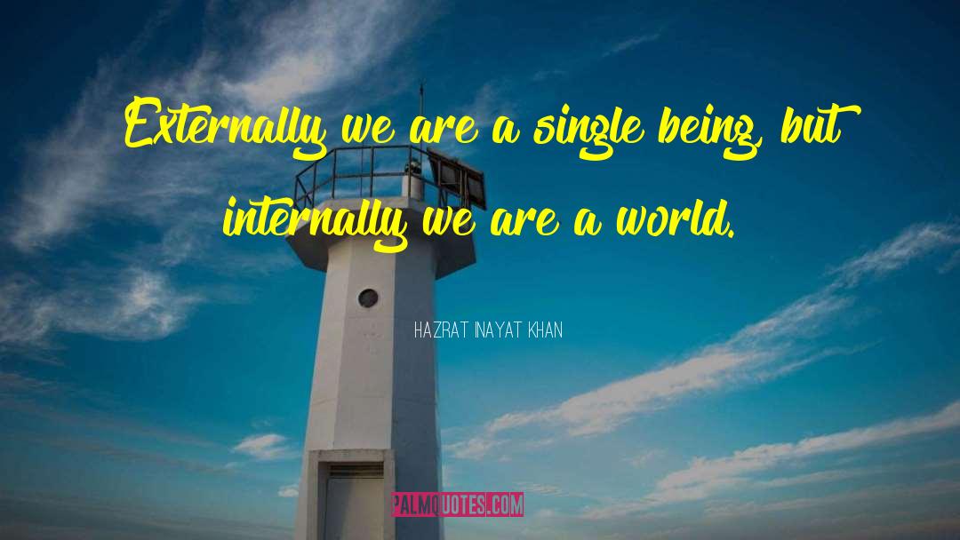 Hazrat Inayat Khan Quotes: Externally we are a single