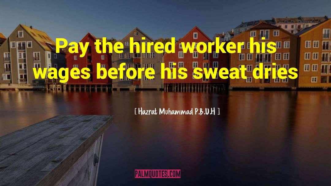 Hazrat Muhammad P.B.U.H Quotes: Pay the hired worker his