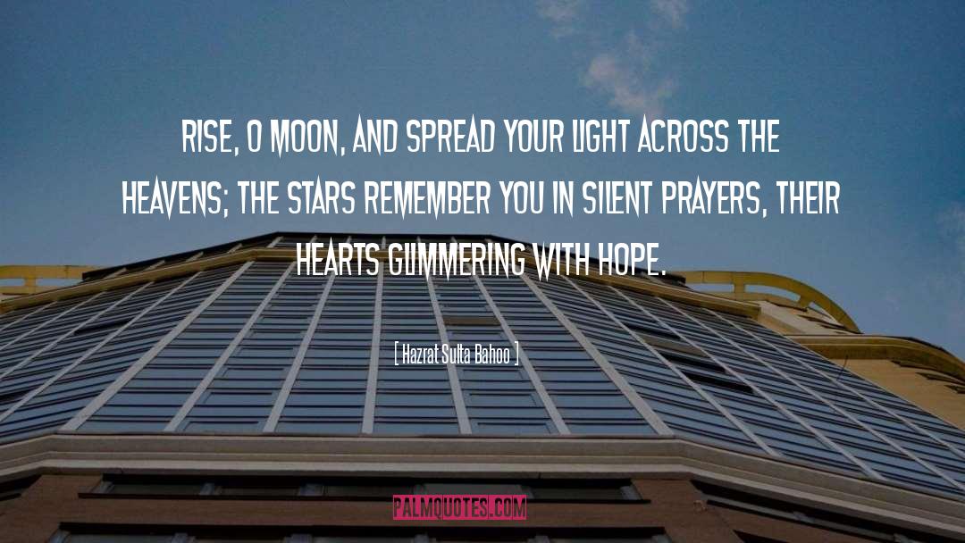 Hazrat Sulta Bahoo Quotes: Rise, O moon, And spread