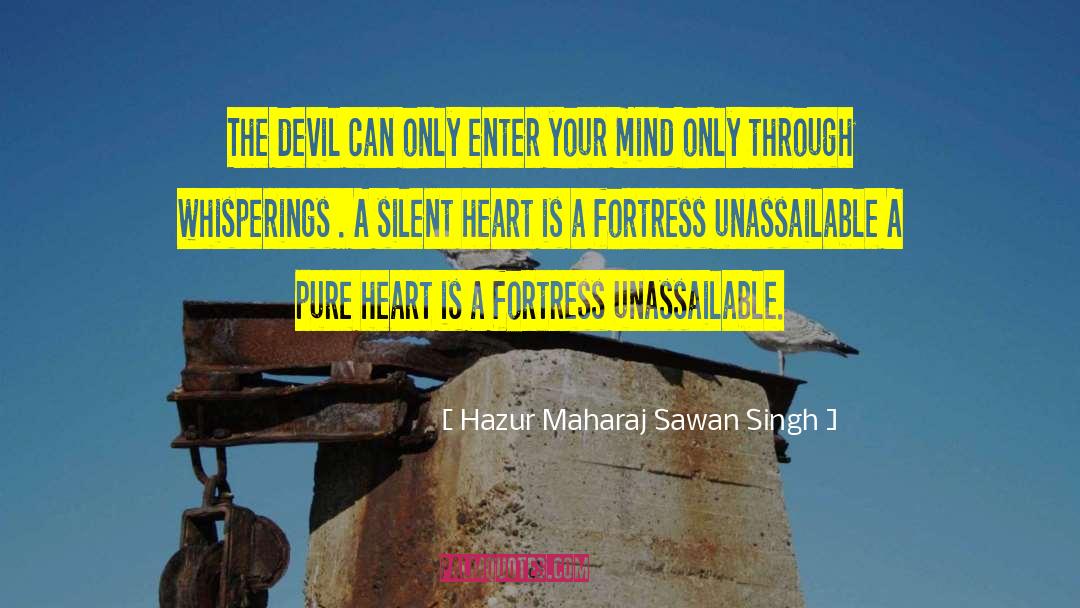 Hazur Maharaj Sawan Singh Quotes: The devil can only enter