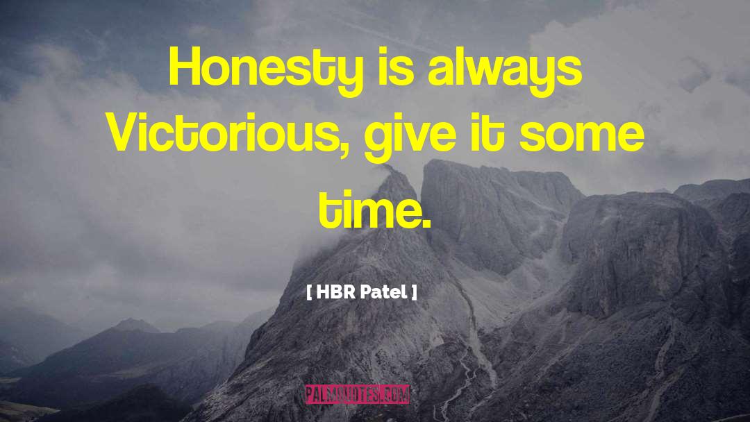 HBR Patel Quotes: Honesty is always Victorious, give