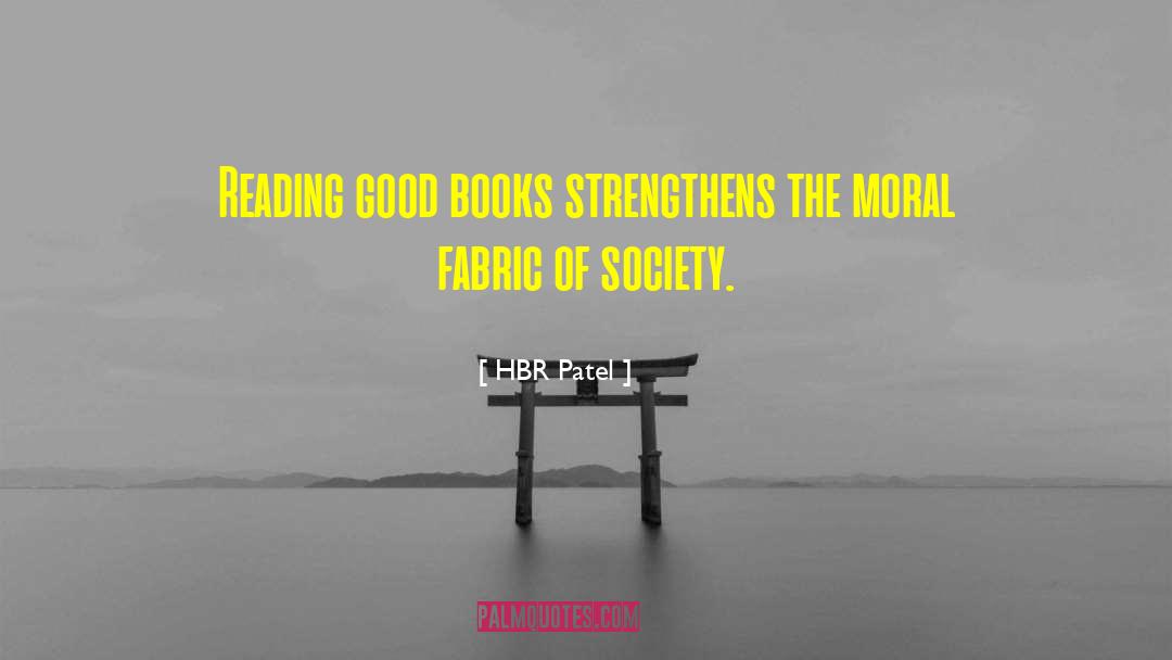HBR Patel Quotes: Reading good books strengthens the
