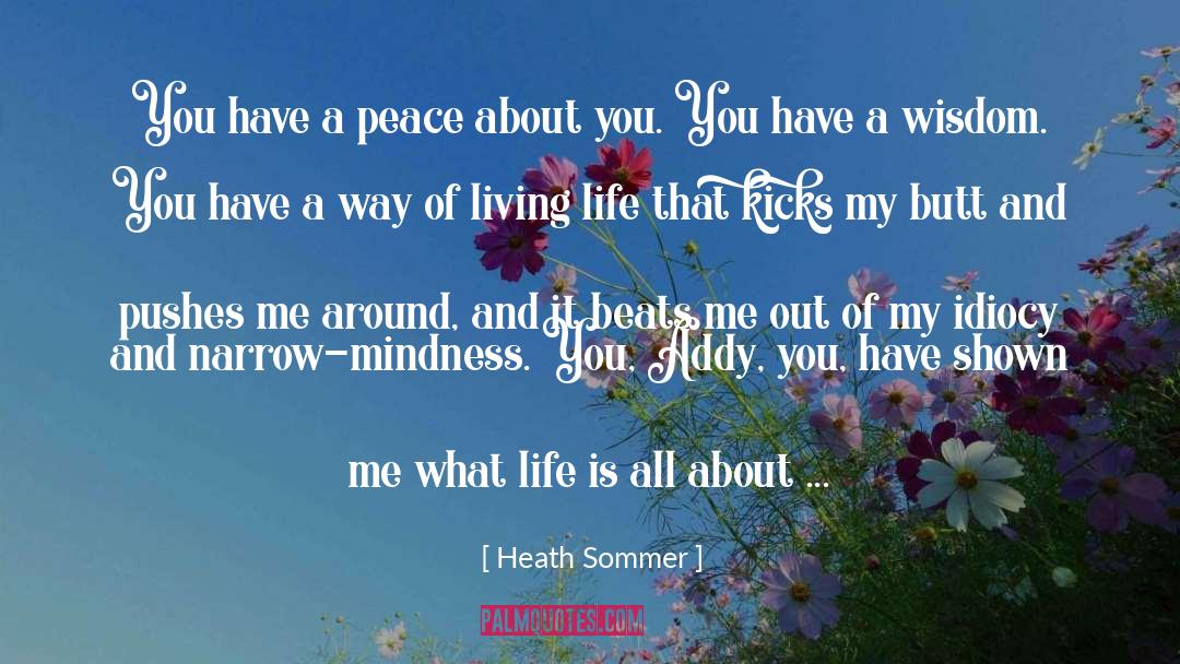 Heath Sommer Quotes: You have a peace about