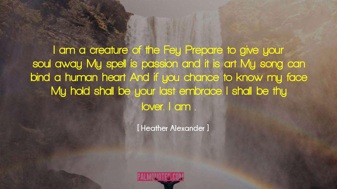 Heather Alexander Quotes: I am a creature of