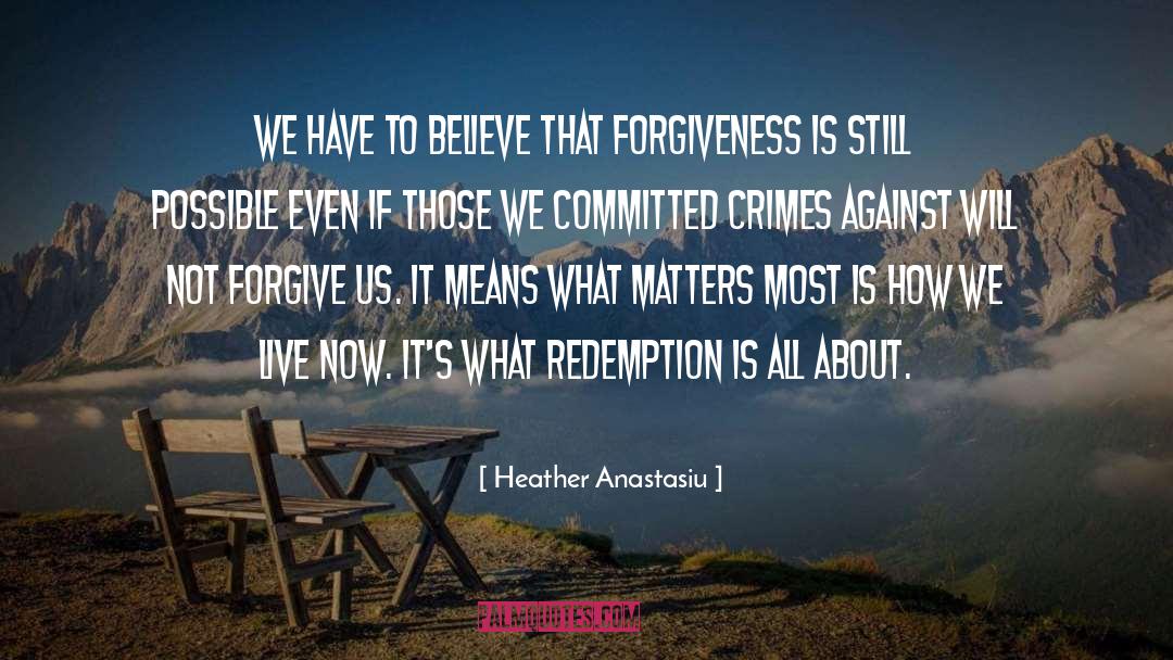 Heather Anastasiu Quotes: We have to believe that