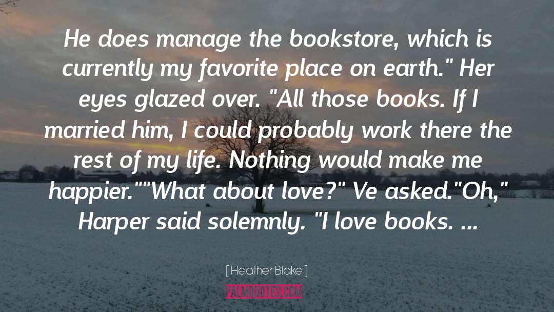 Heather Blake Quotes: He does manage the bookstore,