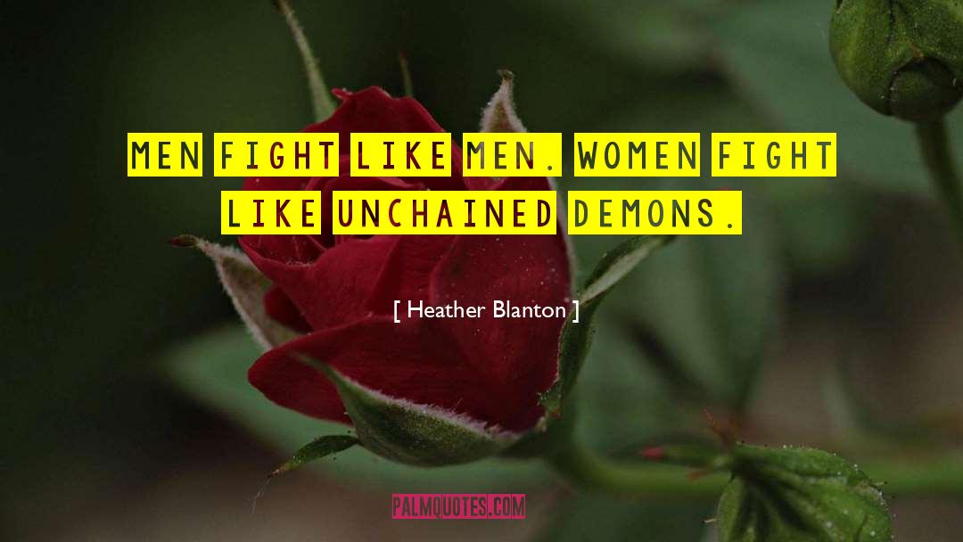 Heather Blanton Quotes: Men fight like men. Women