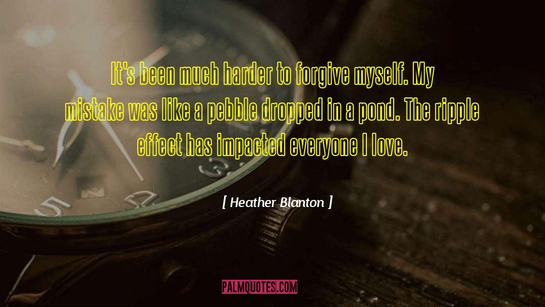 Heather Blanton Quotes: It's been much harder to