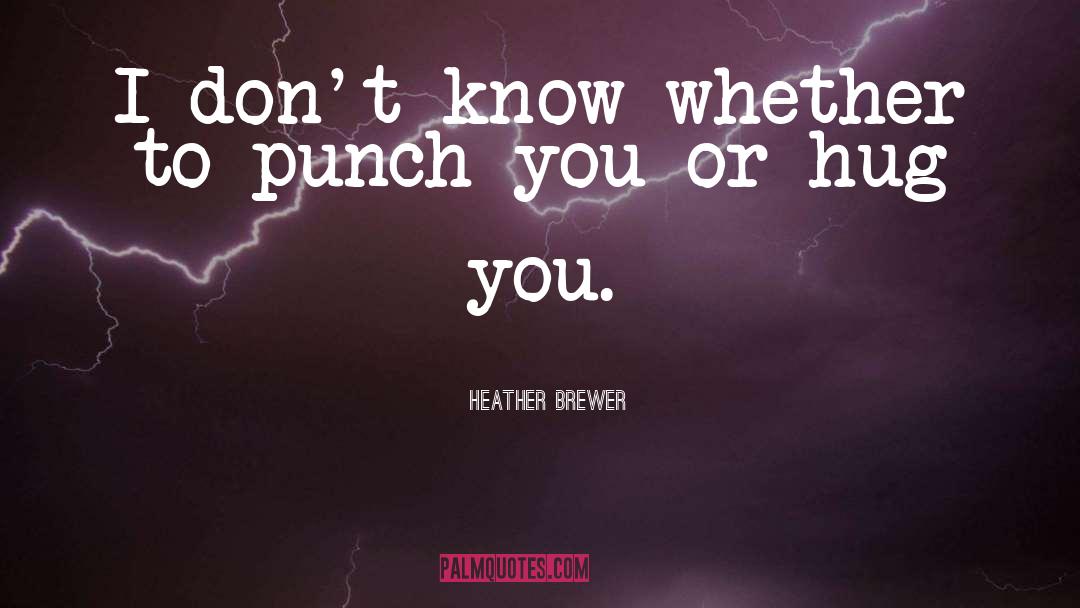 Heather Brewer Quotes: I don't know whether to