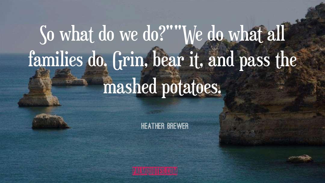 Heather Brewer Quotes: So what do we do?