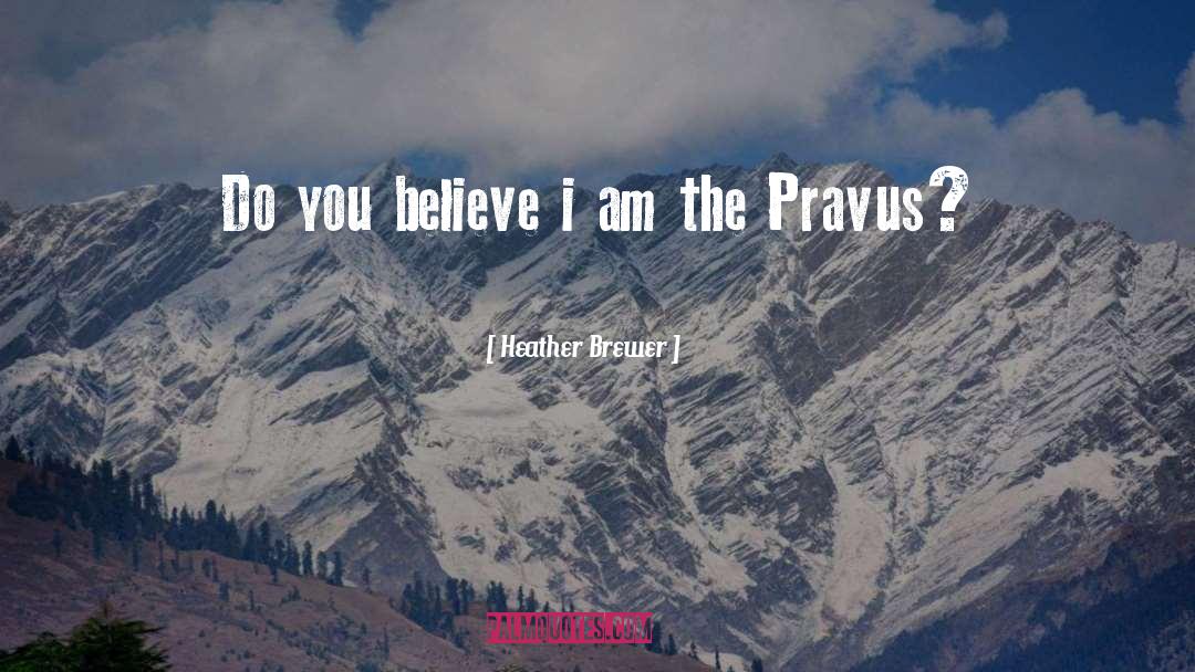 Heather Brewer Quotes: Do you believe i am