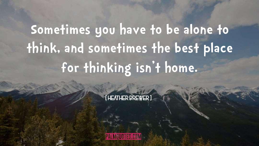 Heather Brewer Quotes: Sometimes you have to be
