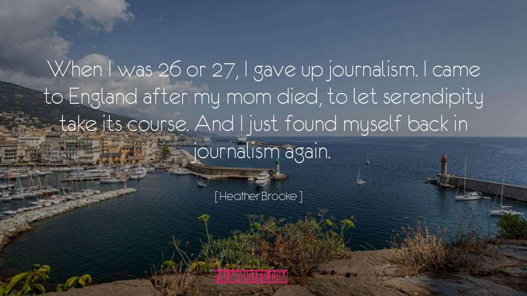 Heather Brooke Quotes: When I was 26 or