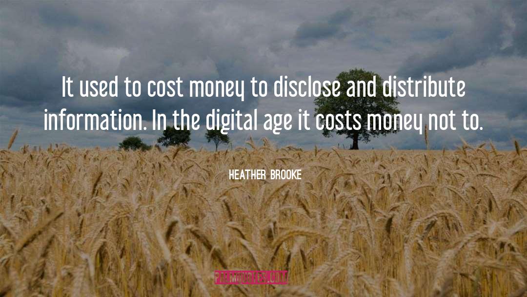 Heather Brooke Quotes: It used to cost money