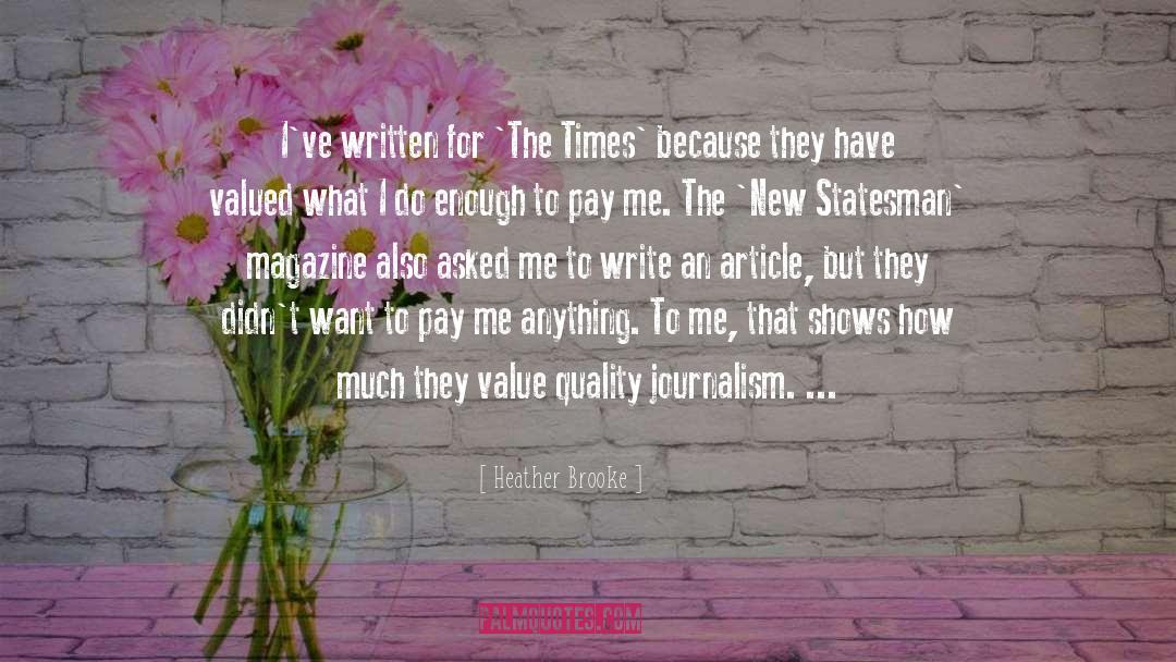 Heather Brooke Quotes: I've written for 'The Times'