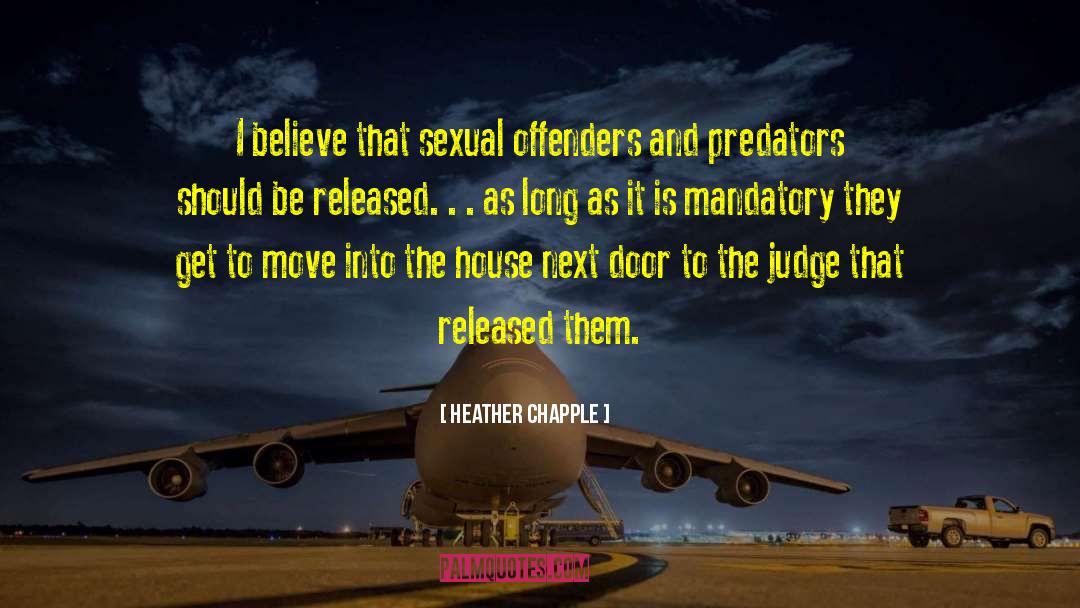 Heather Chapple Quotes: I believe that sexual offenders