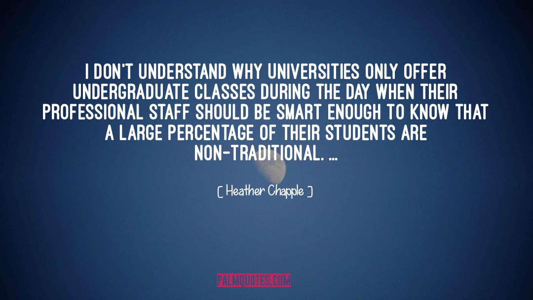 Heather Chapple Quotes: I don't understand why Universities