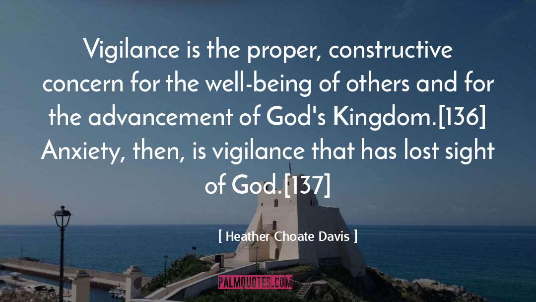 Heather Choate Davis Quotes: Vigilance is the proper, constructive