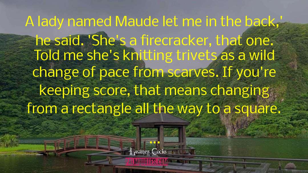 Heather Cocks Quotes: A lady named Maude let