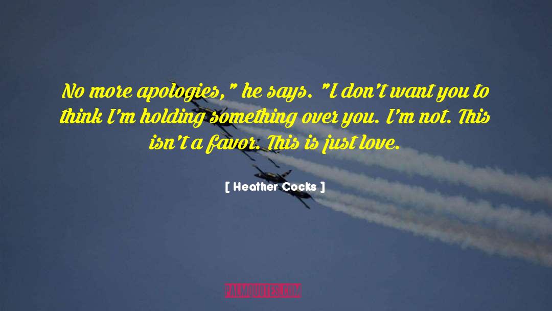 Heather Cocks Quotes: No more apologies,
