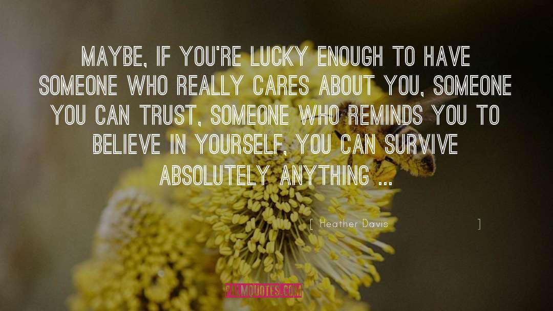 Heather Davis Quotes: Maybe, if you're lucky enough