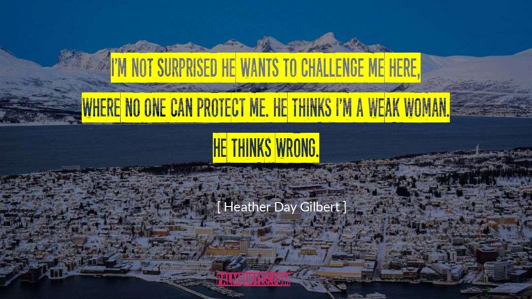 Heather Day Gilbert Quotes: I'm not surprised he wants