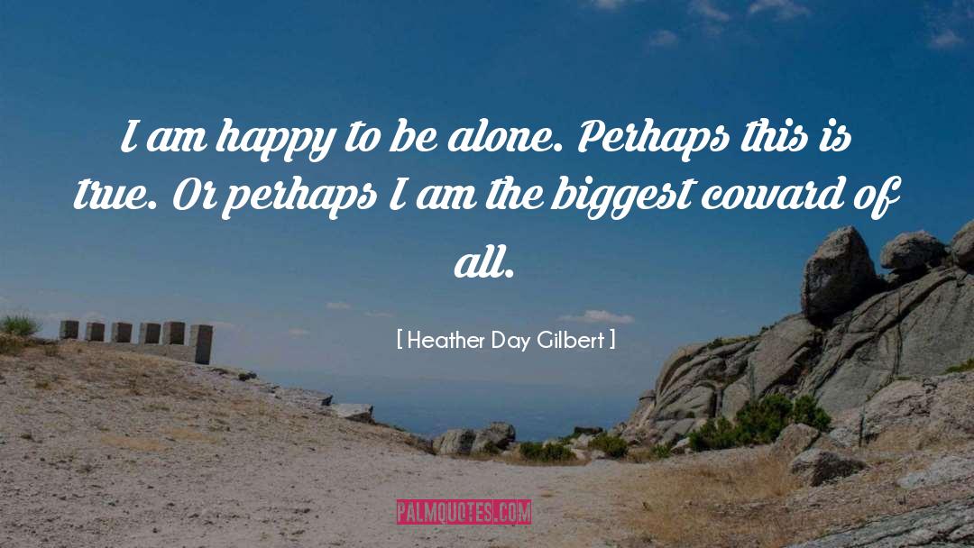 Heather Day Gilbert Quotes: I am happy to be