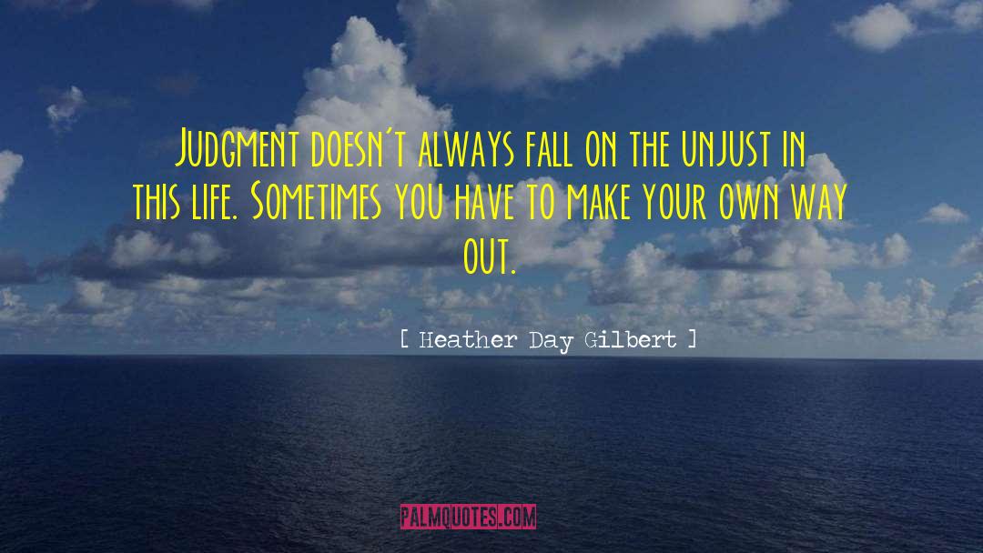 Heather Day Gilbert Quotes: Judgment doesn't always fall on