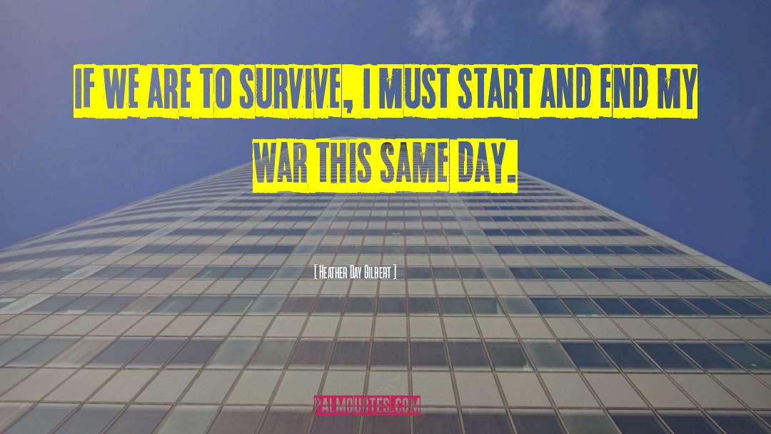 Heather Day Gilbert Quotes: If we are to survive,