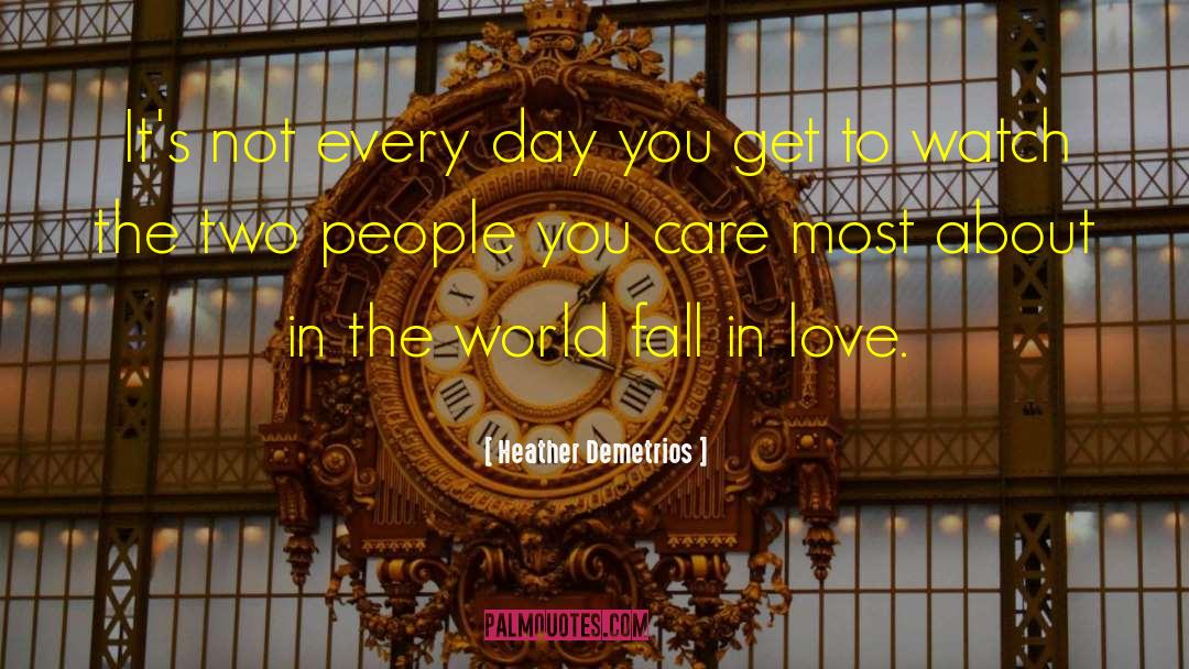 Heather Demetrios Quotes: It's not every day you