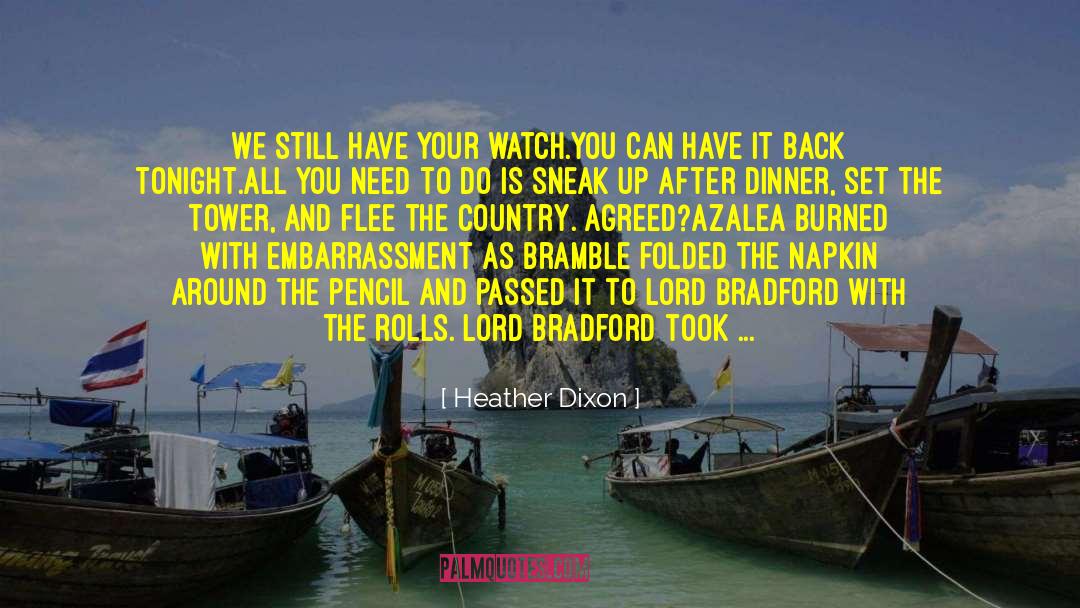 Heather Dixon Quotes: We still have your watch.You