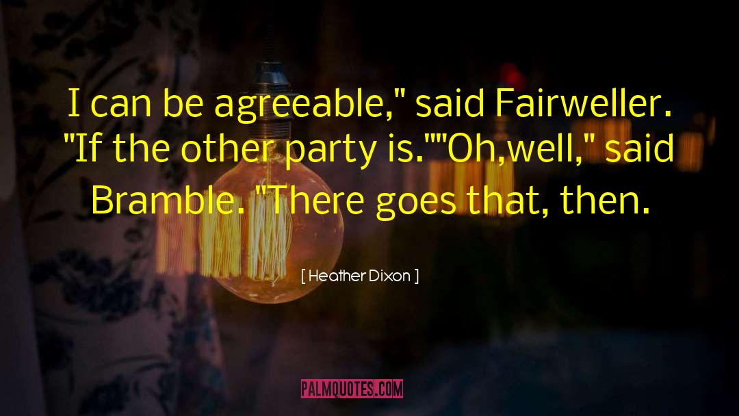 Heather Dixon Quotes: I can be agreeable,