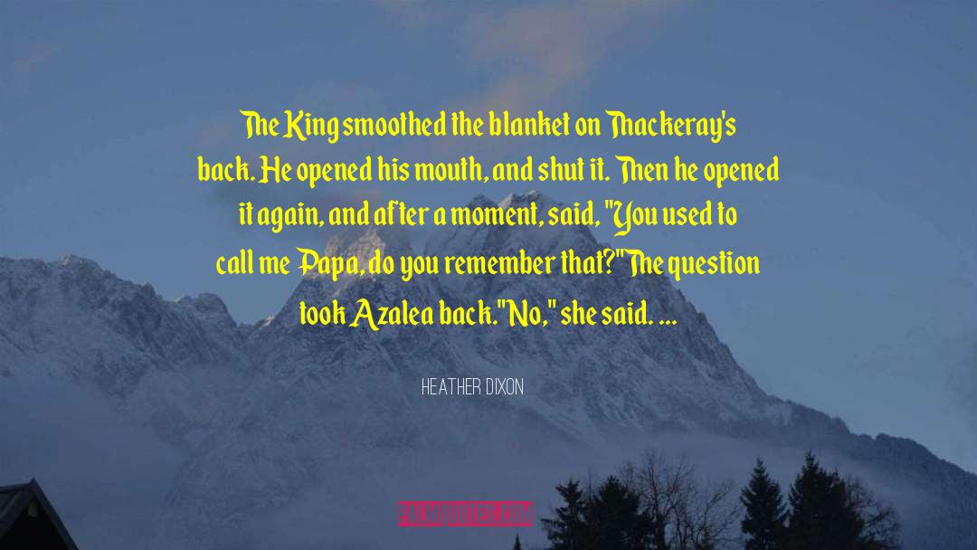 Heather Dixon Quotes: The King smoothed the blanket