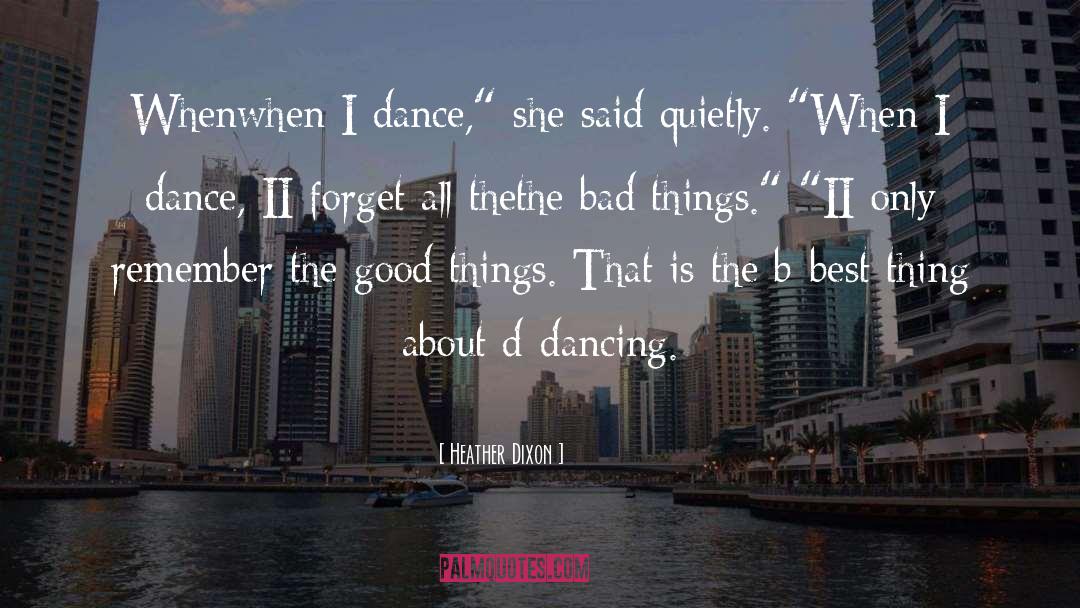 Heather Dixon Quotes: When<br>when I dance,
