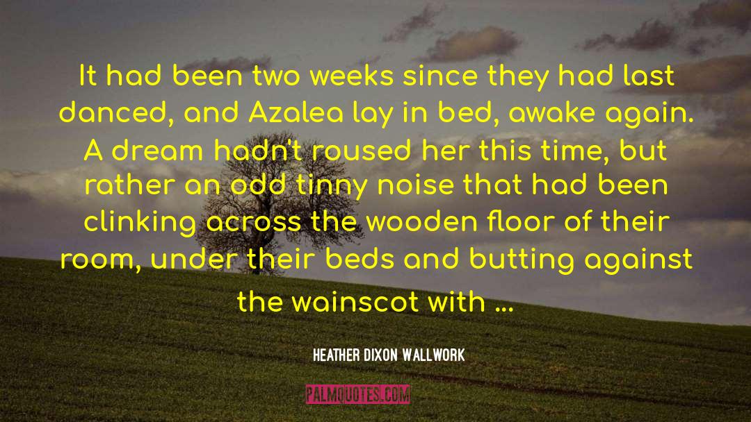 Heather Dixon Wallwork Quotes: It had been two weeks